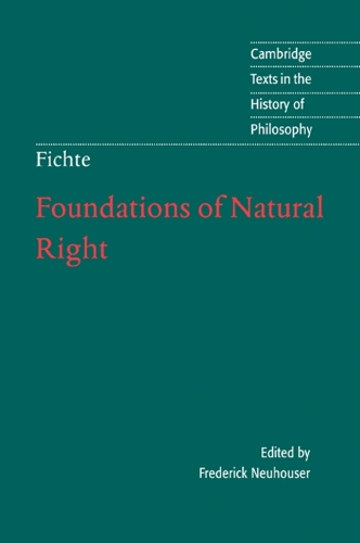 Foundations of Natural Right: According to the Principles of the Wissenschaftslehre(Cambridge Texts in the History of Philosophy)