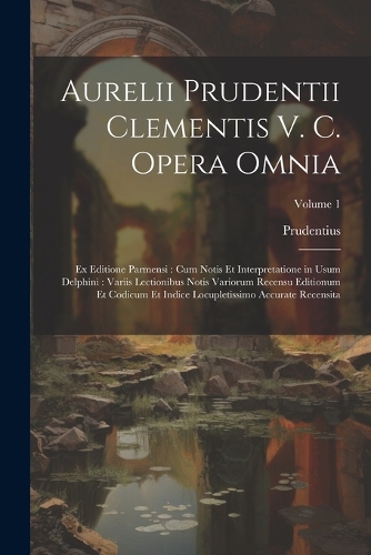 Aurelii Prudentii Clementis V. C. Opera Omnia