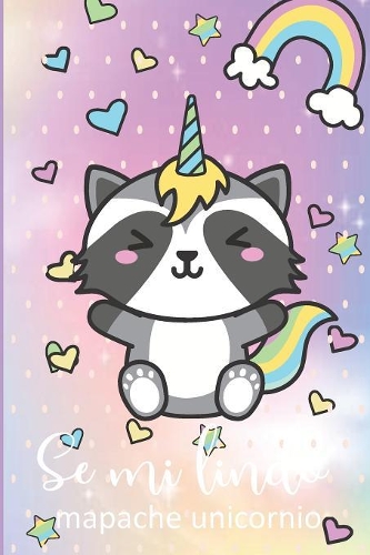 se mi lindo mapache unicornio: diario de Unicornio Para escribir libreta para niñas cuaderno de unicornio ideal para regalar para regreso a clases con 120 hojas