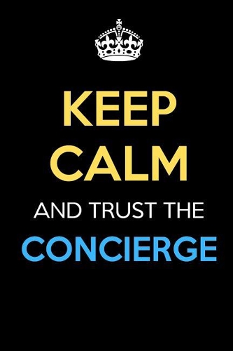 Keep Calm And Trust The Concierge