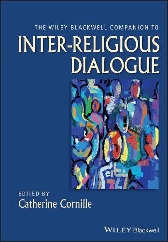 The Wiley–Blackwell Companion to Inter–Religious Dialogue