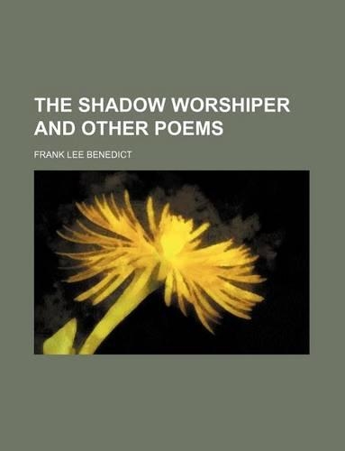The Shadow Worshiper and Other Poems: (English)
