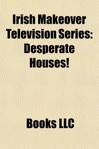Irish Makeover Television Series: Desperate Houses!(English)