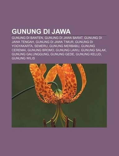 Gunung Di Jawa: Gunung Di Banten, Gunung Di Jawa Barat, Gunung Di Jawa Tengah, Gunung Di Jawa Timur, Gunung Di Yogyakarta, Semeru(Indonesian)