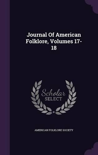 Journal of American Folklore, Volumes 17-18