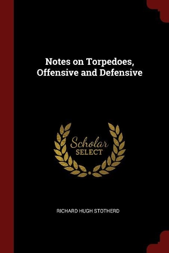 Notes on Torpedoes, Offensive and Defensive