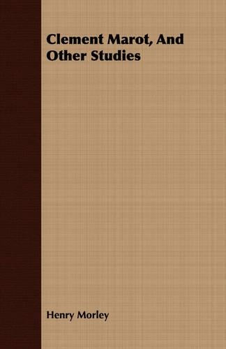 Clement Marot, And Other Studies