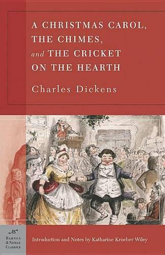 A Christmas Carol, the Chimes & the Cricket on the Hearth (Barnes & Noble Classics Series)
