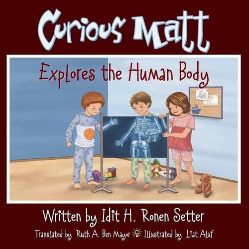 Curious Matt Explores the Human Body: (2 Curious Matt)