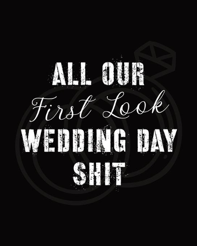 All Our First Look Wedding Day Shit