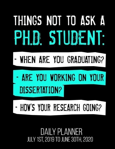 Things Not To Ask A Ph.D. Student