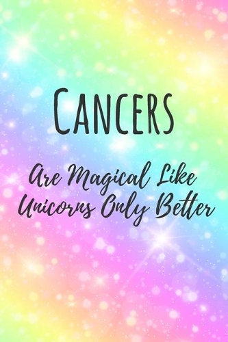 Cancers Are Magical Like Unicorns Only Better