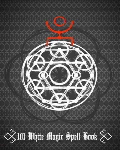 101 White Magic Spell Book: of Shadows / Grimoire Witchcraft Spells Book Journal 101 Blank Spells Pages to records with Table of Content 8x10 Inches, 110 Pages(2 Witches Wicca Spells Notebook Diary Gift)