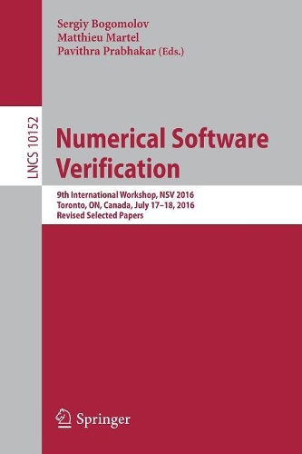 Numerical Software Verification: 9th International Workshop, NSV 2016, Toronto, ON, Canada, July 17-18, 2016, Revised Selected Papers(Theoretical Computer Science and General Issues)