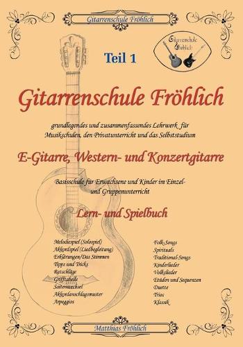 Gitarrenschule Fröhlich: Lern- und Spielbuch für Gitarre(German)