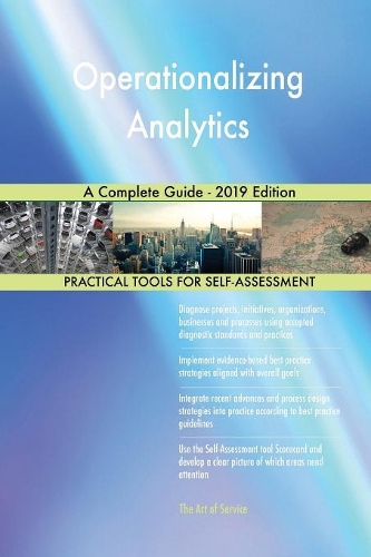 Operationalizing Analytics A Complete Guide - 2019 Edition
