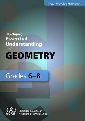Developing Essential Understanding of Geometry for Teaching Mathematics in Grades 6-8: (Developing Essential Understanding)