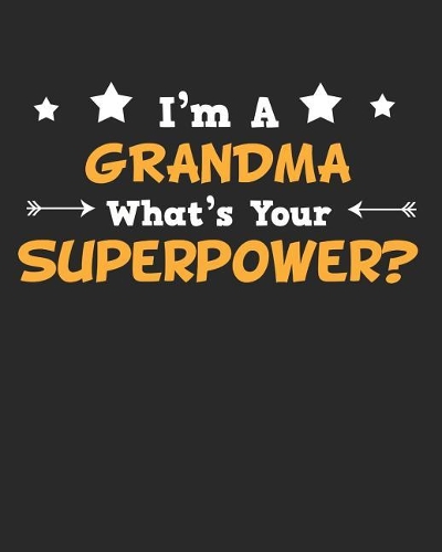 I'm a Grandma What's Your Superpower?