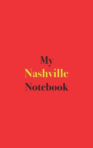 My Nashville Notebook: Blank Lined Notebook for Your Trip to Nashville, Tennessee