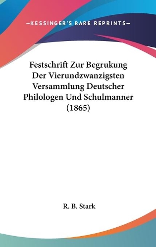Festschrift Zur Begrukung Der Vierundzwanzigsten Versammlung Deutscher Philologen Und Schulmanner (1865)