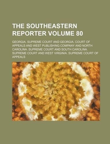 The Southeastern Reporter Volume 80