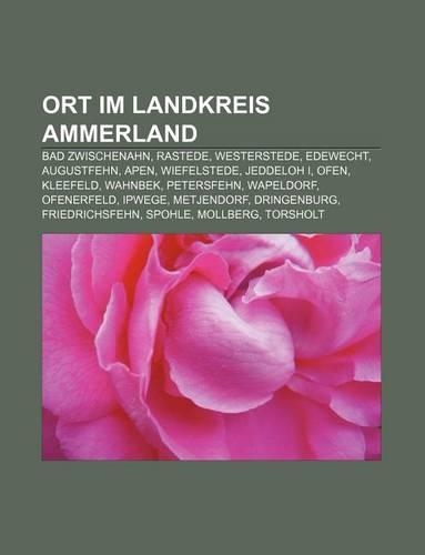 Ort Im Landkreis Ammerland: Bad Zwischenahn, Rastede, Westerstede, Edewecht, Augustfehn, Apen, Wiefelstede, Jeddeloh I, Ofen, Kleefeld, Wahnbek(German)
