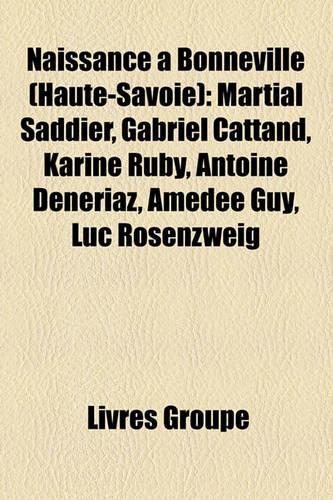 Naissance Bonneville (Haute-Savoie): Martial Saddier, Gabriel Cattand, Karine Ruby, Antoine Dnriaz, Amde Guy, Luc Rosenzweig(French)