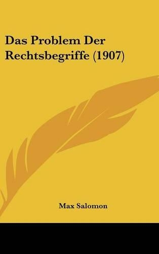 Das Problem Der Rechtsbegriffe (1907)