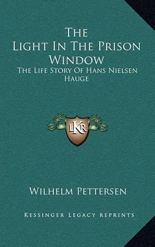 The Light In The Prison Window: The Life Story Of Hans Nielsen Hauge(English)
