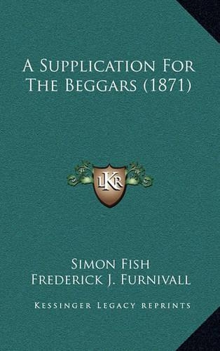 A Supplication for the Beggars (1871): (English)