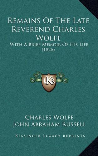 Remains Of The Late Reverend Charles Wolfe