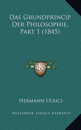 Das Grundprincip Der Philosophie, Part 1 (1845)