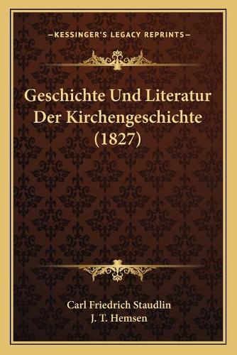 Geschichte Und Literatur Der Kirchengeschichte (1827)