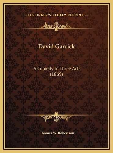 David Garrick: A Comedy In Three Acts (1869)