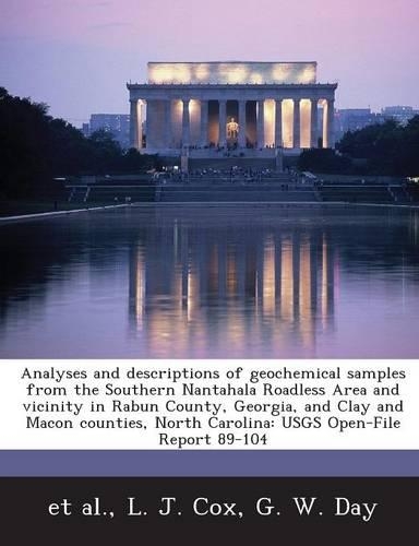 Analyses and Descriptions of Geochemical Samples from the Southern Nantahala Roadless Area and Vicinity in Rabun County, Georgia, and Clay and Macon Counties, North Carolina