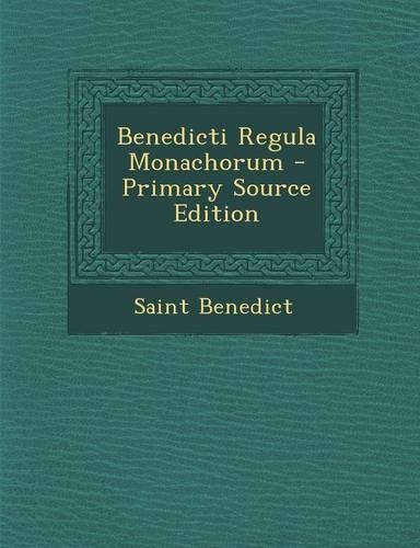 Benedicti Regula Monachorum - Primary Source Edition