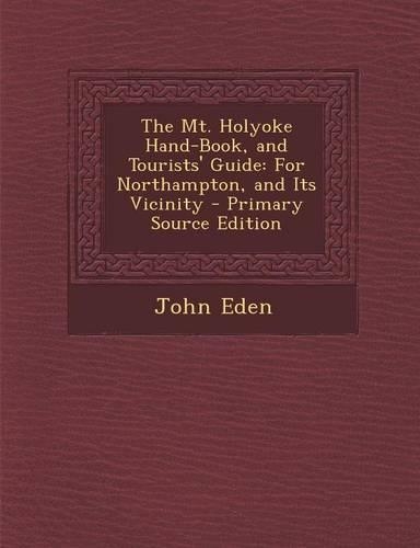 The Mt. Holyoke Hand-Book, and Tourists' Guide
