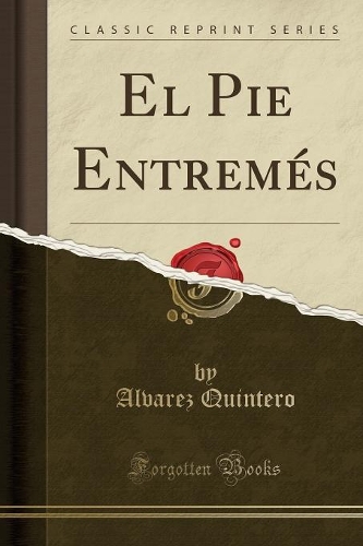 El Pie Entremés (Classic Reprint): (Spanish)