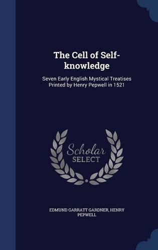 The Cell of Self-knowledge: Seven Early English Mystical Treatises Printed by Henry Pepwell in 1521(English)