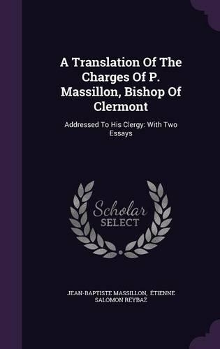 A Translation Of The Charges Of P. Massillon, Bishop Of Clermont