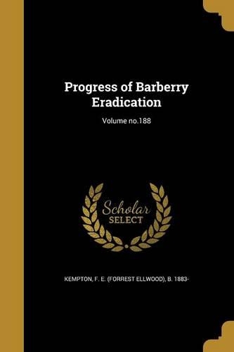 Progress of Barberry Eradication; Volume no.188: (English)