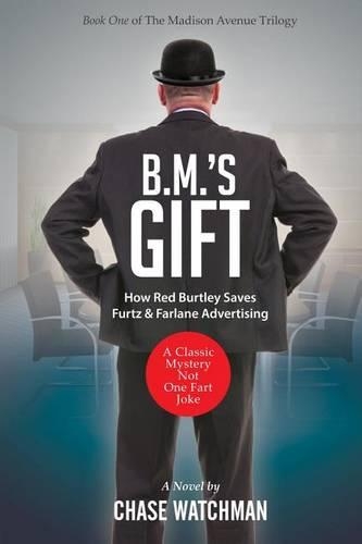 BM's Gift: How Red Burtley Saves Furtz & Farlane Advertising(The Madison Avenue Trilogy)