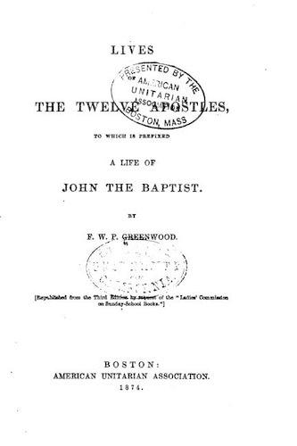 Lives of the Twelve Apostles, to Which Is Prefixed a Life of John the Baptist