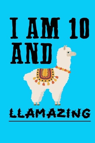 I Am 10 And Llamazing