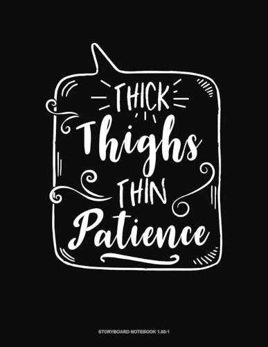 Thick Thighs Thin Patience