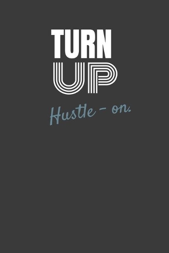 Turn Up Hustle-On.