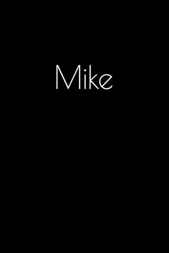 Mike: Notebook / Journal / Diary - 6 x 9 inches (15,24 x 22,86 cm), 150 pages. Personalized for Mike.
