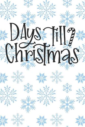 Days Till Christmas: Christmas Journal / Notebook / Diary - Holiday Quote White Elephant Gift