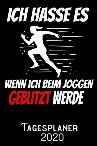Ich hasse es wenn ich beim Joggen geblitzt werde - Tagesplaner 2020