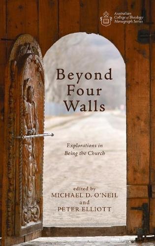 Beyond Four Walls: (Australian College of Theology Monograph)